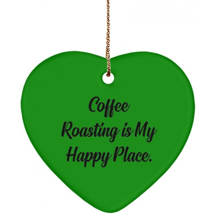 Coffee Roasting is My Happy Place. Heart Ornament Coffee Roasting  Funny Gifts for Coffee Roasting