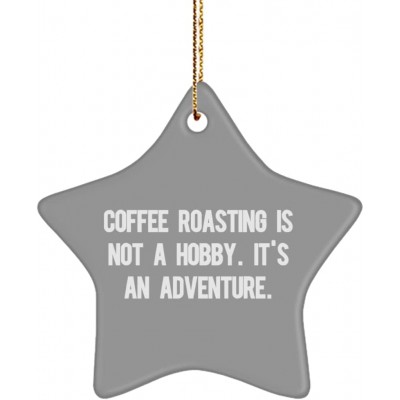 Coffee Roasting is not a Hobby. It's an Adventure. Star Ornament Coffee Roasting Present from  Unique for Men Women