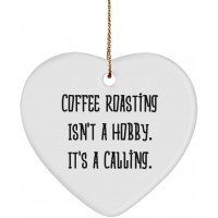 Cool Coffee Roasting Heart Ornament Coffee Roasting Isn't a Hobby. It's a Calling. Present for Men Women Unique Idea Gifts from