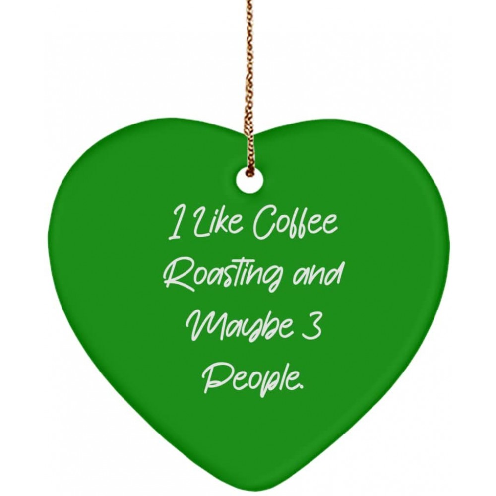 Cool Coffee Roasting Heart Ornament I Like Coffee Roasting and Maybe 3 People. Joke Gifts for Friends