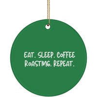 Eat. Sleep. Coffee Roasting. Repeat. Circle Ornament Coffee Roasting Present from  Gag for Friends