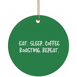 Eat. Sleep. Coffee Roasting. Repeat. Circle Ornament Coffee Roasting Present from  Gag for Friends