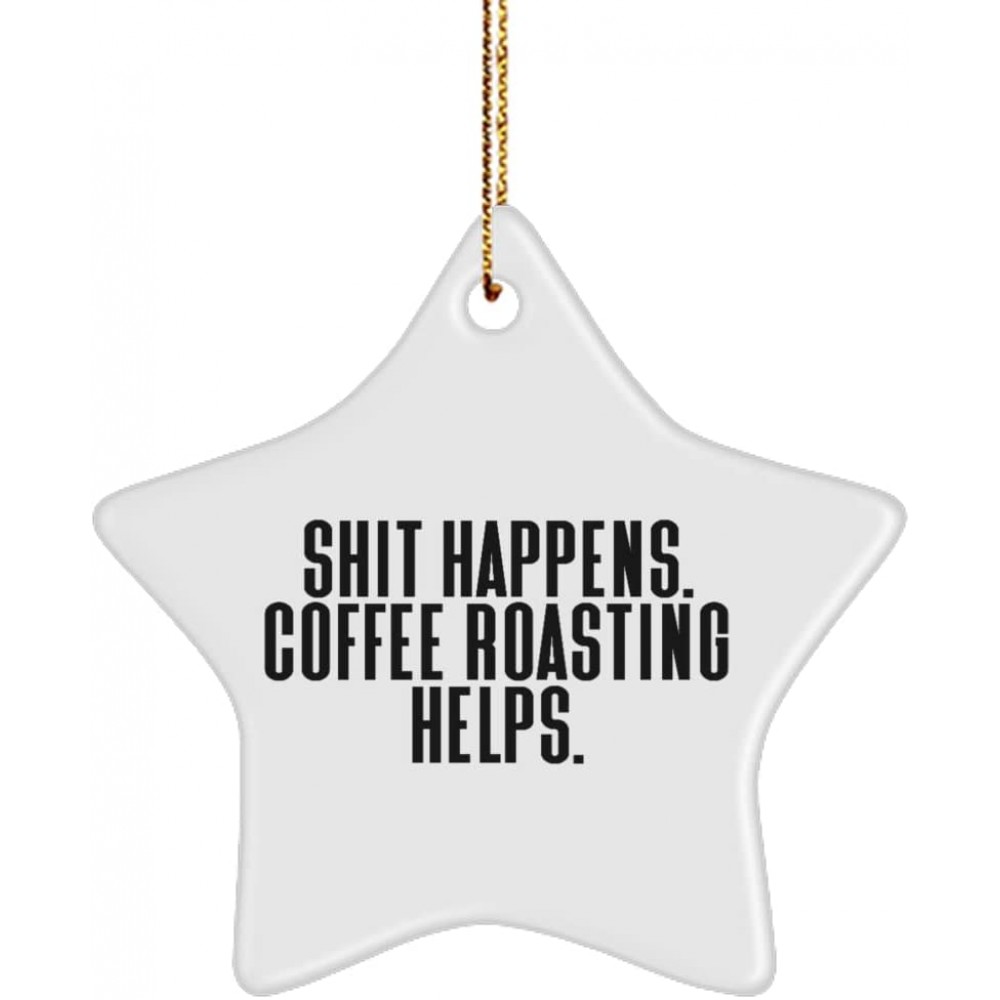 Fancy Coffee Roasting Gifts Shit Happens. Coffee Roasting Helps. Inspirational Star Ornament for Men Women from