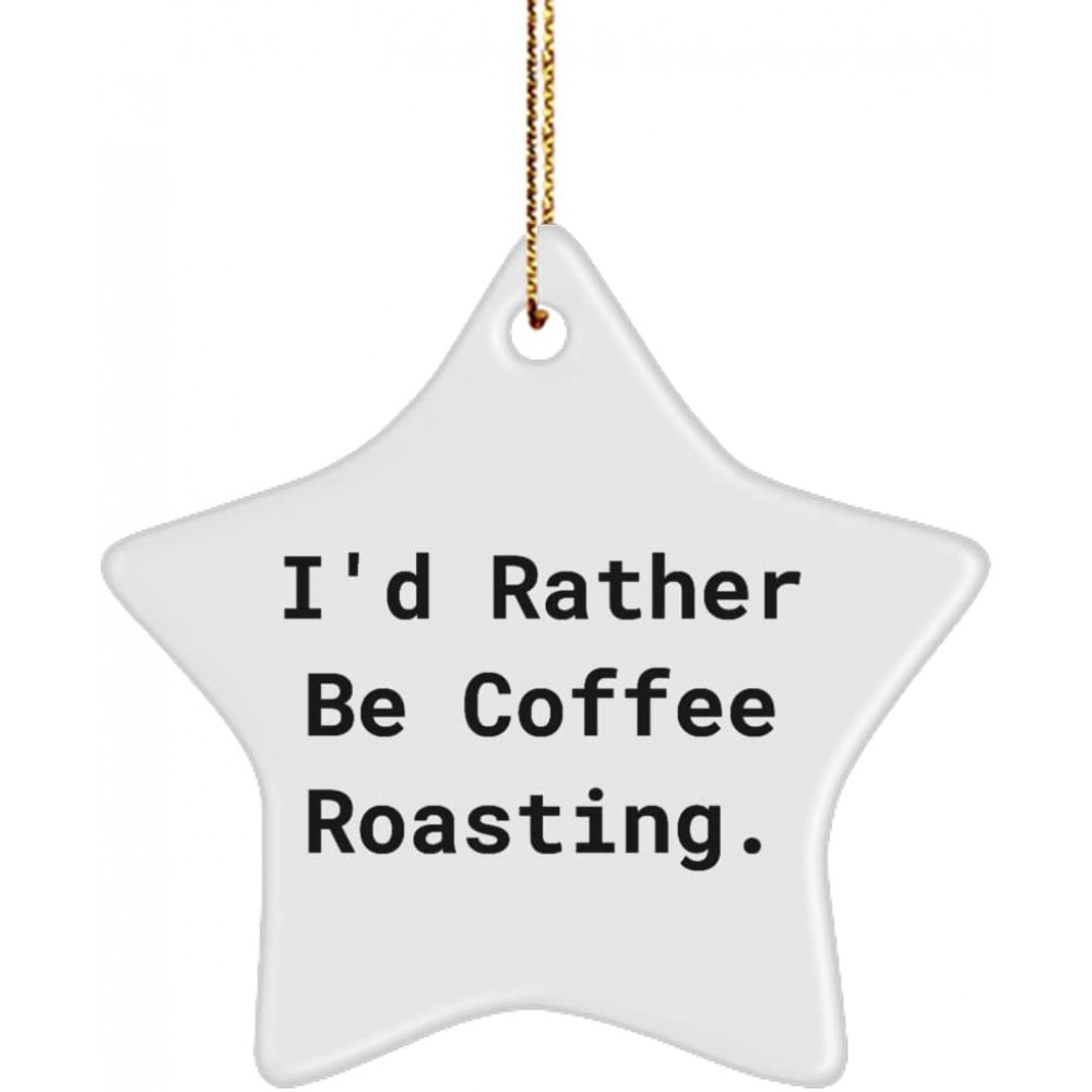 I'd Rather Be Coffee Roasting. Star Ornament Coffee Roasting Present from  Unique for Friends