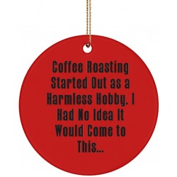 Inappropriate Coffee Roasting Gifts Coffee Roasting Started Out as a Harmless Hobby. I Had Special Holiday Circle Ornament from Friends