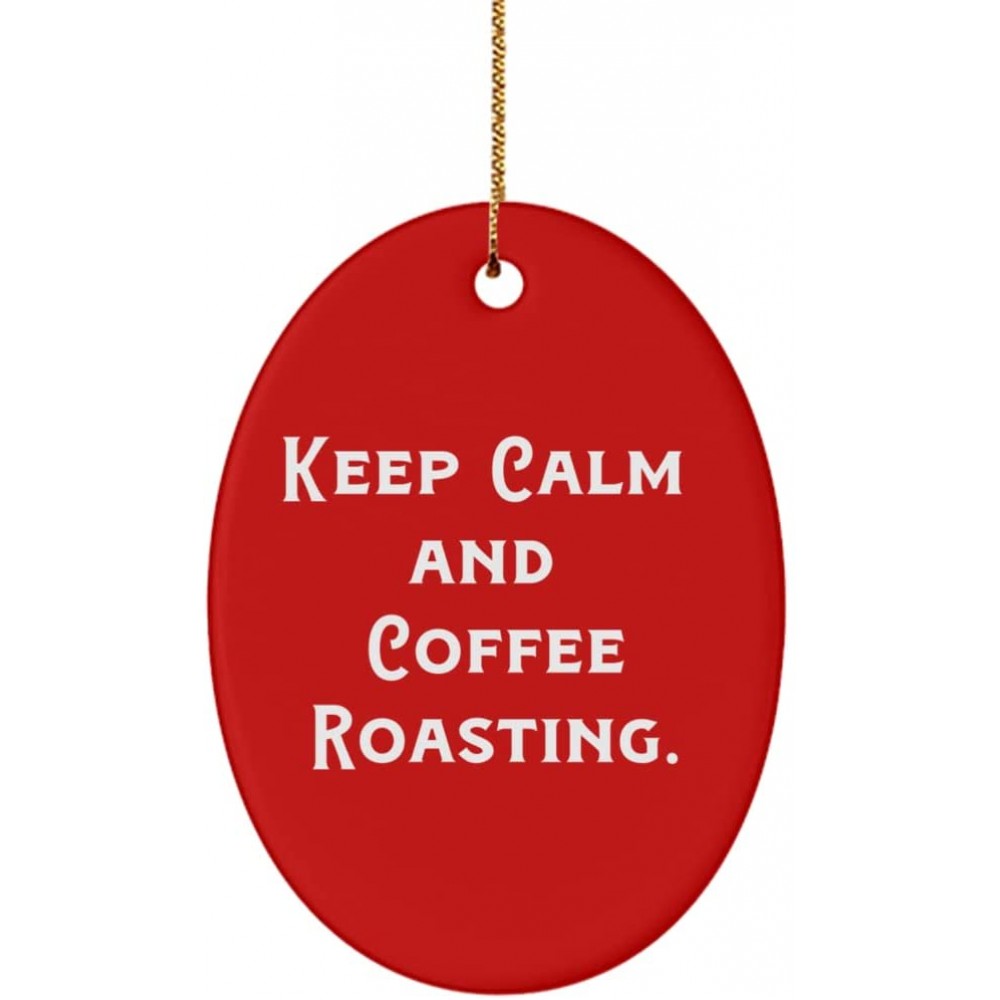 Inappropriate Coffee Roasting Gifts Keep Calm and Coffee Roasting. Inspire Oval Ornament for Friends from