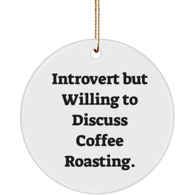 Introvert but Willing to Discuss Coffee Roasting. Circle Ornament Coffee Roasting  Unique Gifts for Coffee Roasting