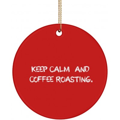 Joke Coffee Roasting Gifts Keep Calm and Coffee Roasting. Holiday Circle Ornament for Coffee Roasting