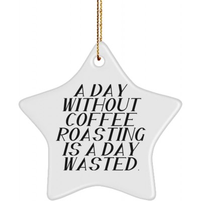 Motivational Coffee Roasting Star Ornament A Day Without Coffee Roasting is a. Gifts for Men Women Present from  for Coffee Roasting