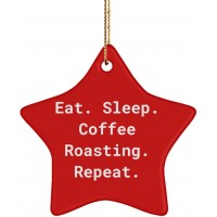 Nice Coffee Roasting Gifts Eat. Sleep. Coffee Roasting. Repeat. Holiday Star Ornament for Coffee Roasting