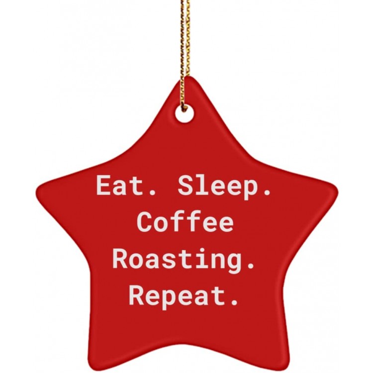 Nice Coffee Roasting Gifts Eat. Sleep. Coffee Roasting. Repeat. Holiday Star Ornament for Coffee Roasting