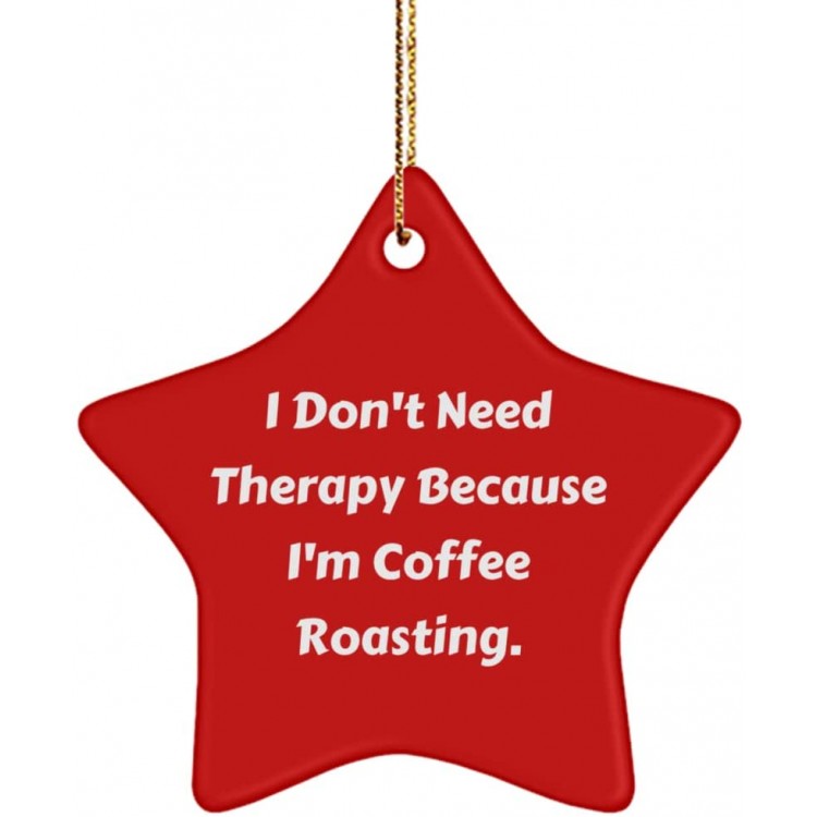 Perfect Coffee Roasting Gifts I Don't Need Therapy Because I'm Coffee Roasting. Coffee Roasting Star Ornament from