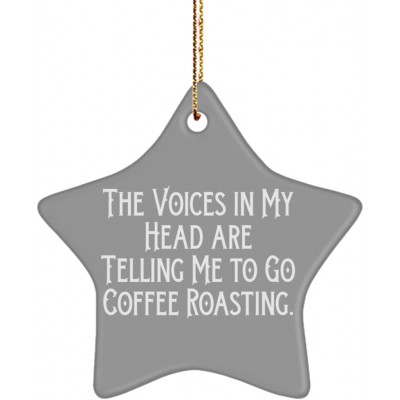 Reusable Coffee Roasting Gifts The Voices in My Head are Telling Me to Go Coffee Roasting. Funny Holiday Star Ornament from Friends